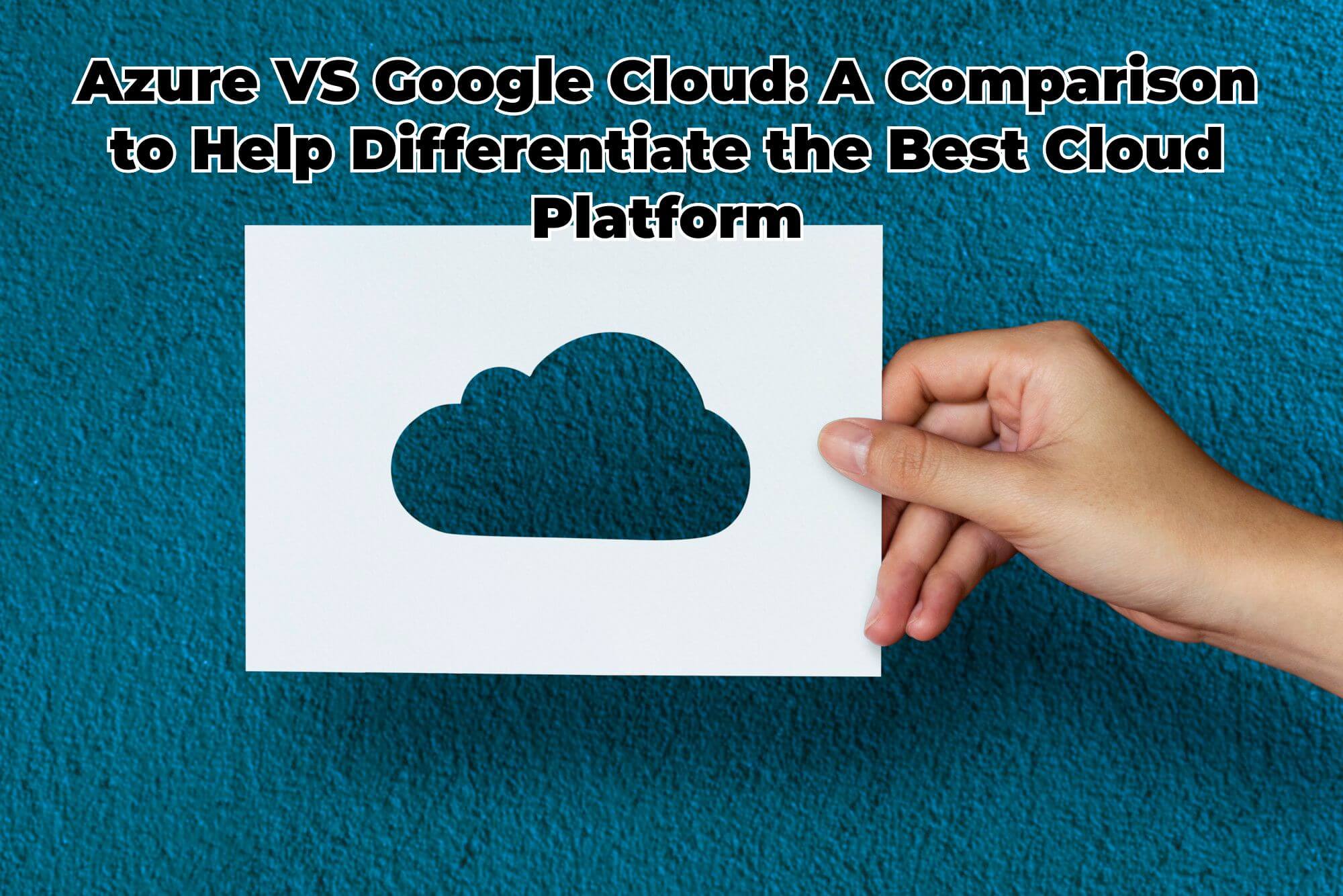 Azure VS Google Cloud