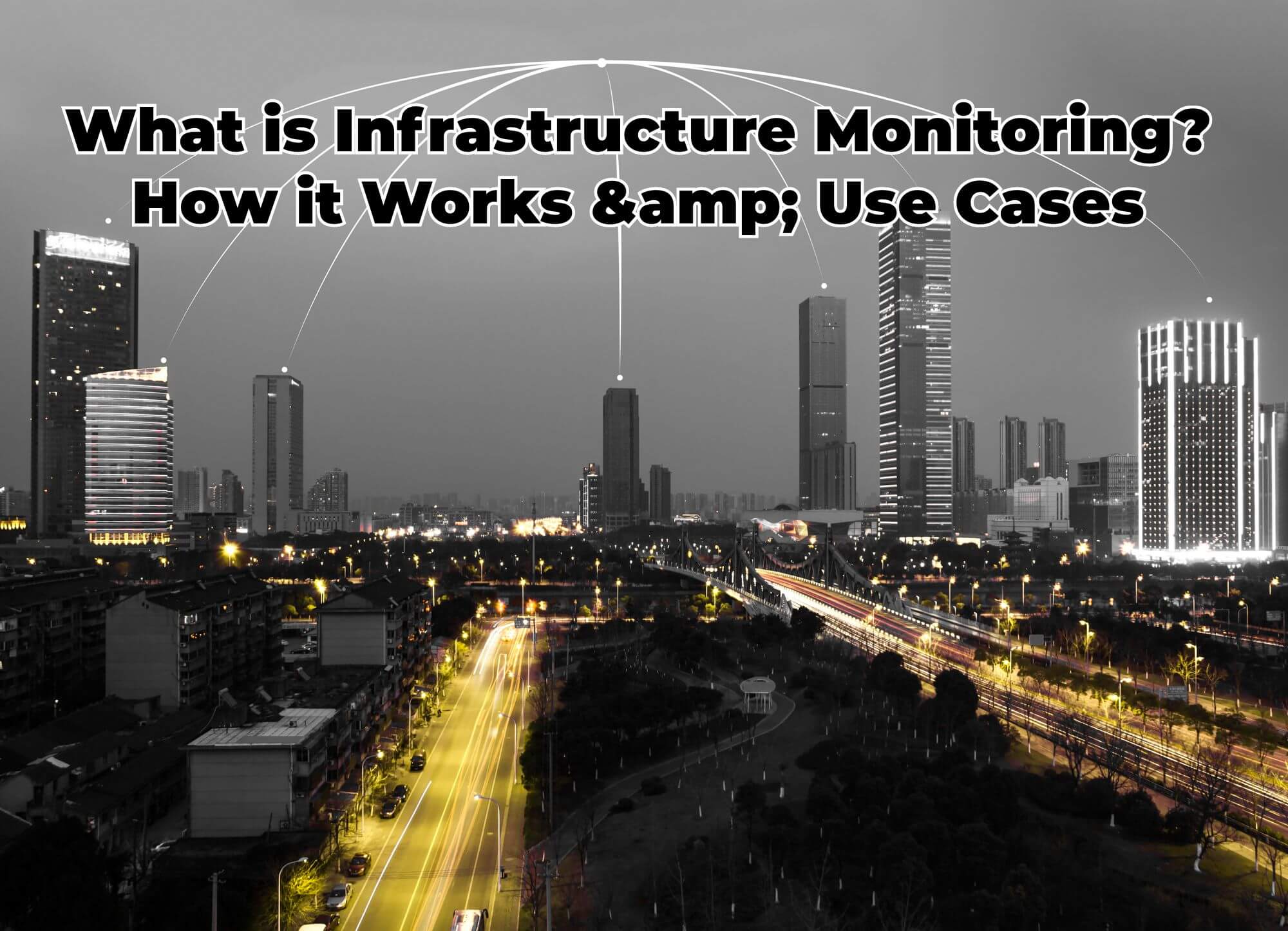 Infrastructure Monitoring Works and Use Cases