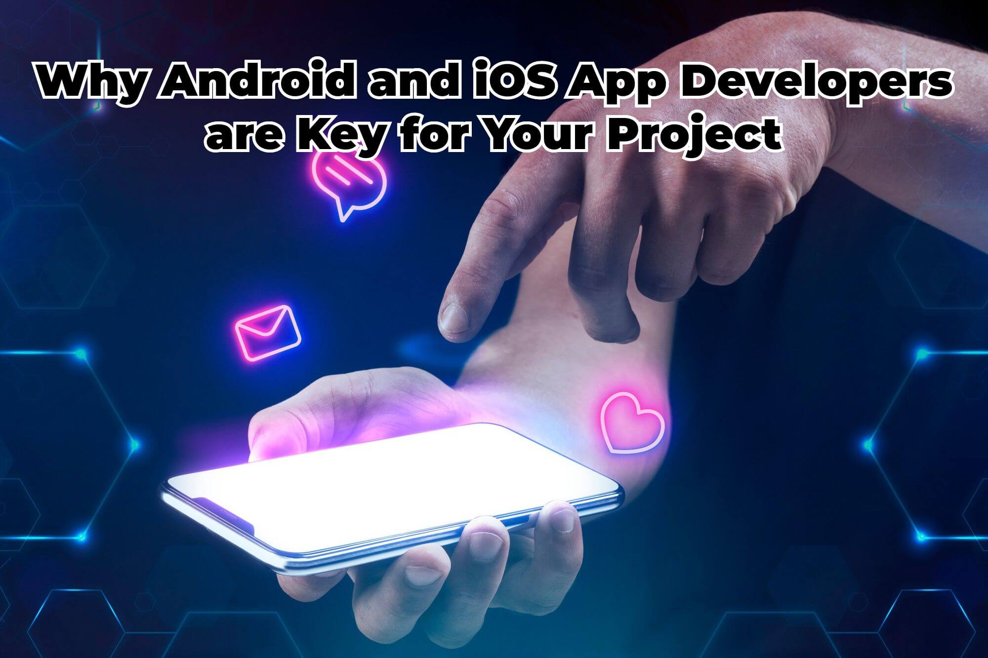 Android and iOS App Developers